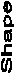 Shape